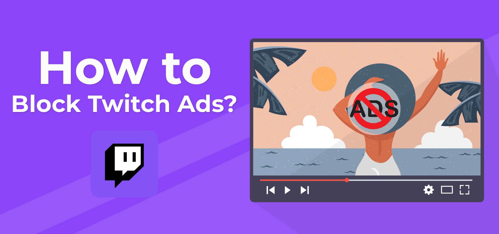 How to block Twitch ads for free? Download Twitch Adblock